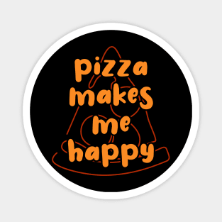 Pizza Makes Me Happy Magnet